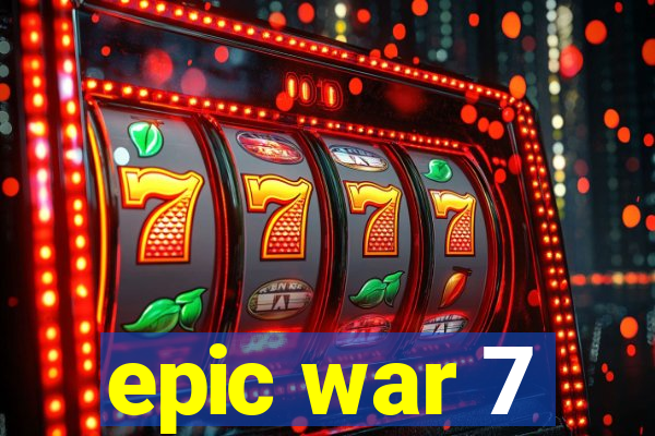 epic war 7